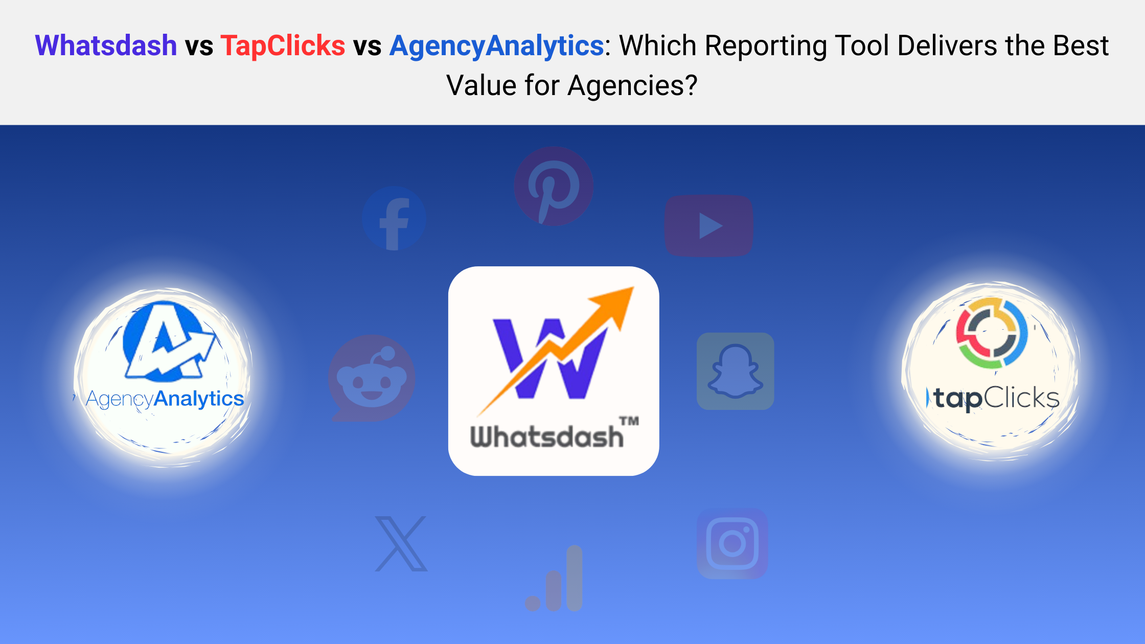 Whatsdash vs TapClicks vs AgencyAnalytics